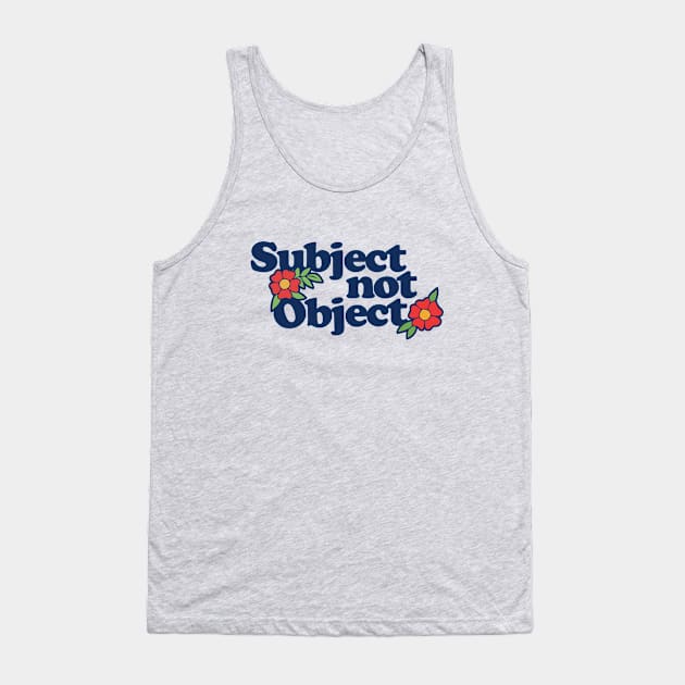 Subject not object Tank Top by bubbsnugg